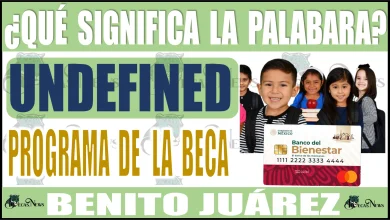 📢👨‍🎓👩‍🎓💳 ¿Sabes qué significa la palabra UNDEFINED, en el programa de la BECA BENITO JUÁREZ? | ENTÉRATE AQUÍ 📢👨‍🎓👩‍🎓💳