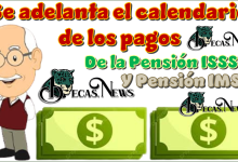 Se adelanta el calendario de los pagos de la Pensión ISSSTE y Pensión IMSS