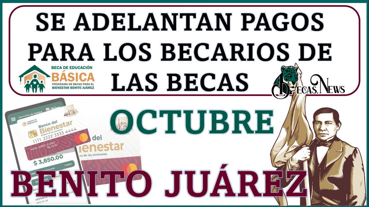 Se adelantan pagos para los becarios de las Becas Benito Juárez 