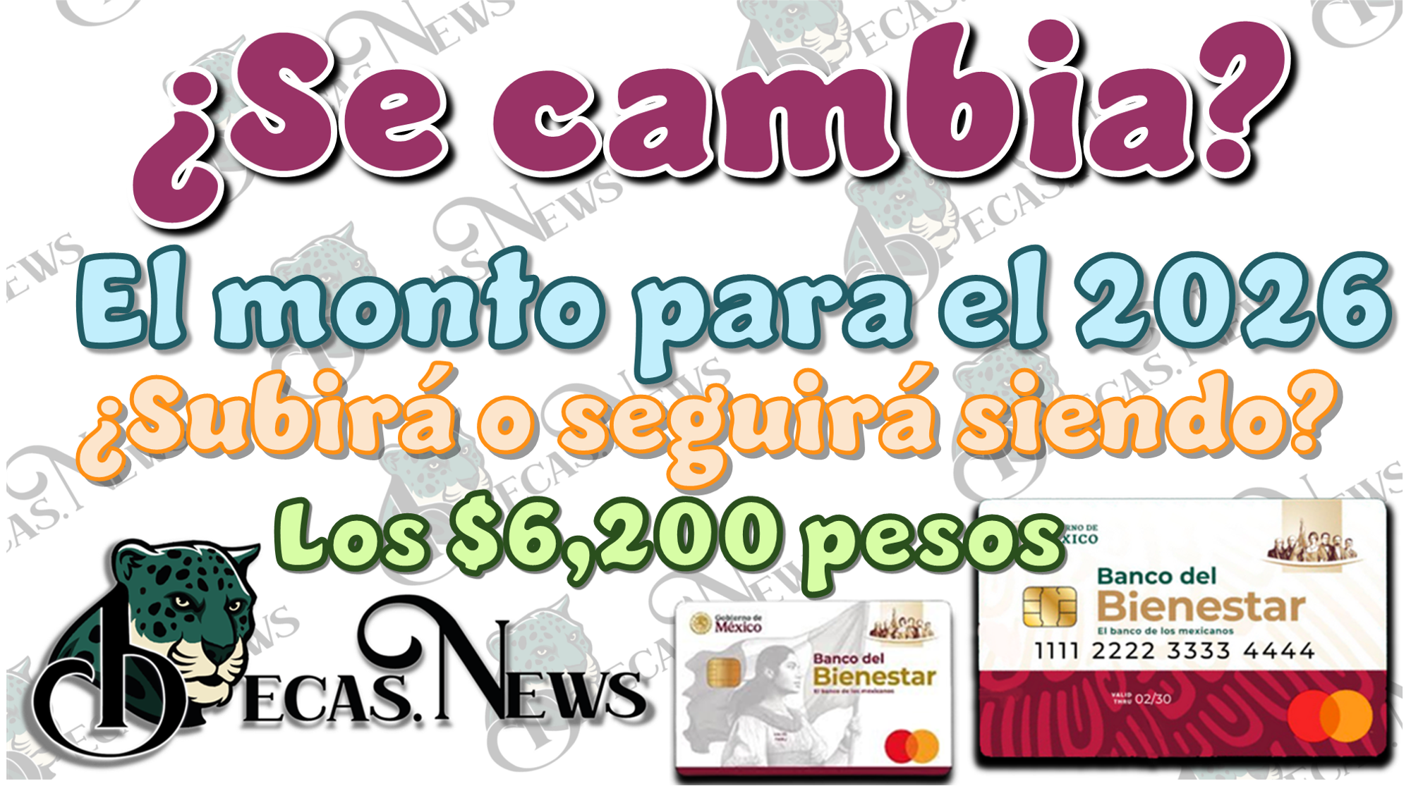 ¿Se cambia el monto para el 2026? | ¿Subirá o seguirán siendo los $6,200 pesos?