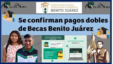 Se confirman pagos dobles de Becas Benito Juárez, consulta aqui la fecha de tu pago