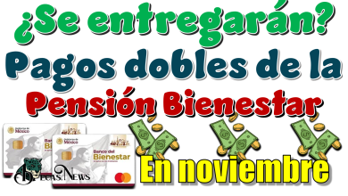 ¿Se entregarán pagos dobles de la Pensión Bienestar en noviembre? 