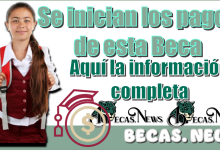 Se inician los pagos de esta Beca | Aquí la información completa 