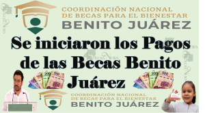  Se iniciaron los Pagos de las Becas Benito Juárez