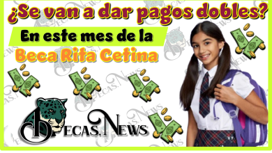 ¿Se van a dar pagos dobles en este mes de la Beca Rita Cetina?