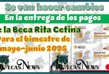 ¿Se van hacer cambios en la entrega de los pagos de la Beca Rita Cetina para el bimestre de mayo-junio 2025?