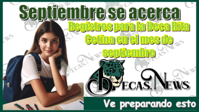 Septiembre se acerca | Registros para la Beca Rita Cetina en el mes de septiembre, ve preparando esto 