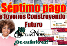 Séptimo pago de Jóvenes Construyendo el Futuro | ¿De cuánto es?