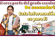 Si eres parte del grado escolar de secundaria esta información es para ti 