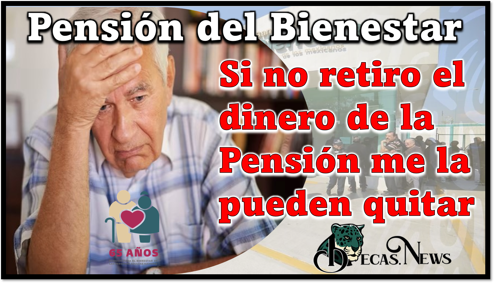 Si no retiro el dinero de la Pensión me la pueden quitar