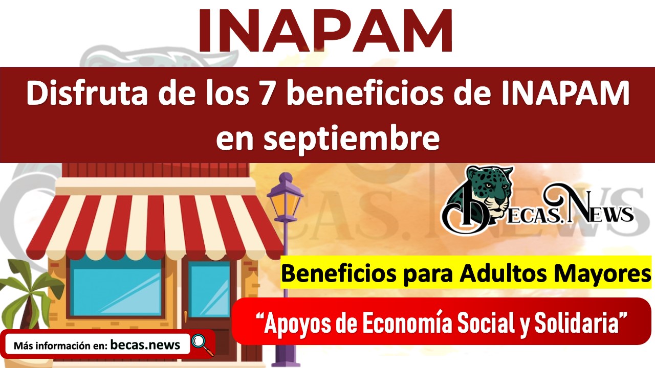 Disfruta de los 7 beneficios de INAPAM en septiembre