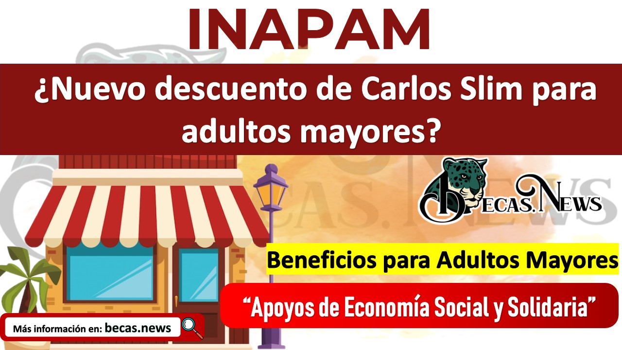 INAPAM: ¿Nuevo descuento de Carlos Slim para adultos mayores?