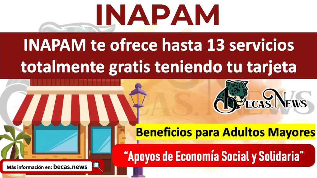 INAPAM te ofrece hasta 13 servicios totalmente gratis teniendo tu tarjeta