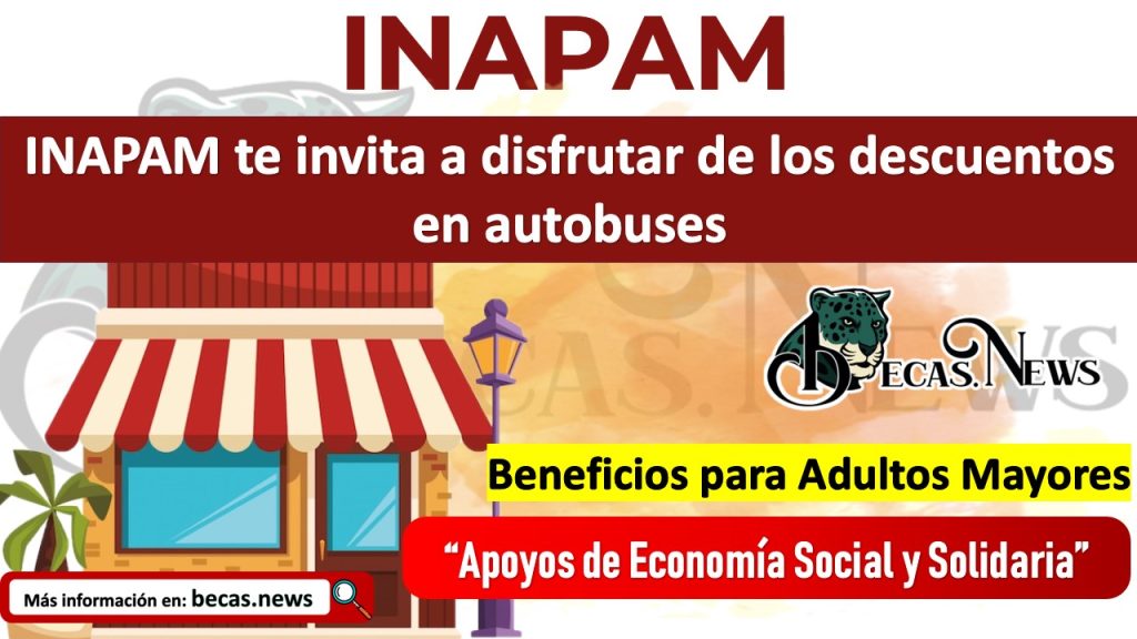 INAPAM te invita a disfrutar de los descuentos en autobuses