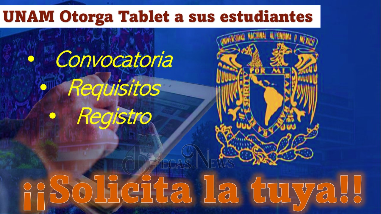 UNAM Otorga Tablet a sus estudiantes ¡¡Solicita la tuya!!
