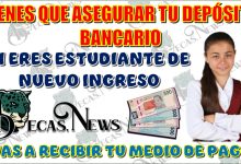 TIENES QUE ASEGURAR TU DEPÓSITO BANCARIO…SI ERES ESTUDIANTE DE NUEVO INGRESO VAS A RECIBIR TU MEDIO DE PAGO A PARTIR DEL 5 DE FEBRERO 2025