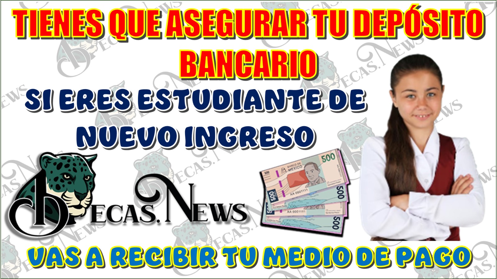 TIENES QUE ASEGURAR TU DEPÓSITO BANCARIO…SI ERES ESTUDIANTE DE NUEVO INGRESO VAS A RECIBIR TU MEDIO DE PAGO A PARTIR DEL 5 DE FEBRERO 2025