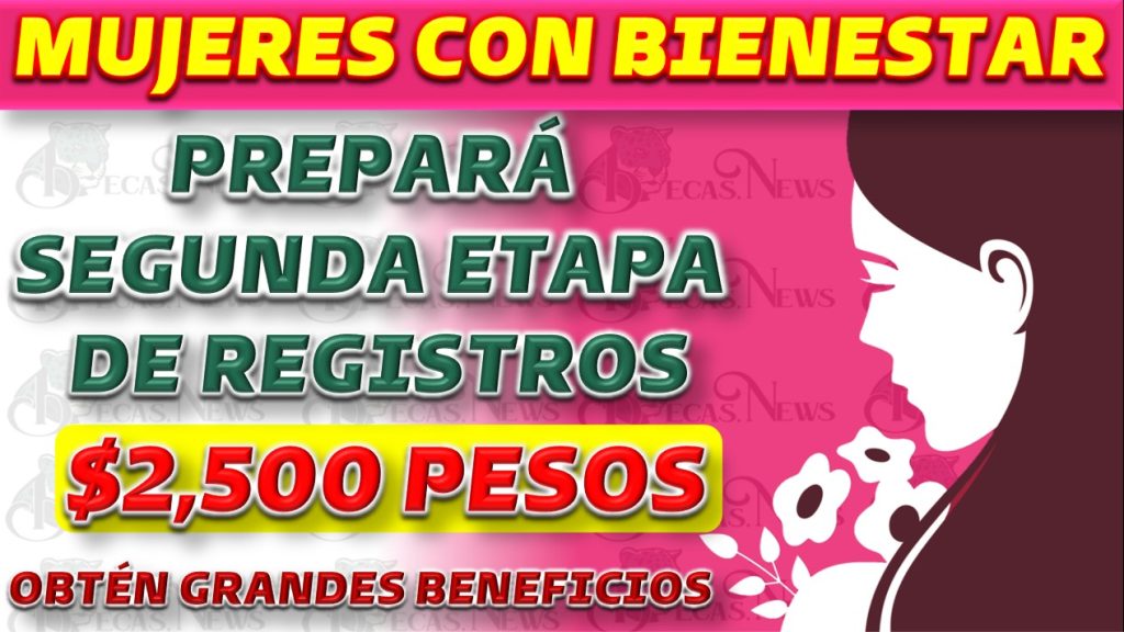 Programa “Mujeres con Bienestar” Prepara su Nueva Etapa de Registro Para Recibir $2,500 y Más Beneficios