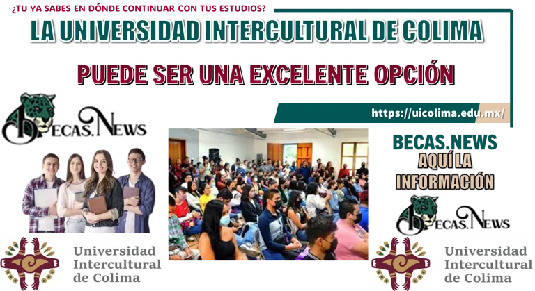 ¿TU YA SABES EN DÓNDE CONTINUAR CON TUS ESTUDIOS? | LA UNIVERSIDAD INTERCULTURAL DE COLIMA PUEDE SER UNA EXCELENTE OPCIÓN