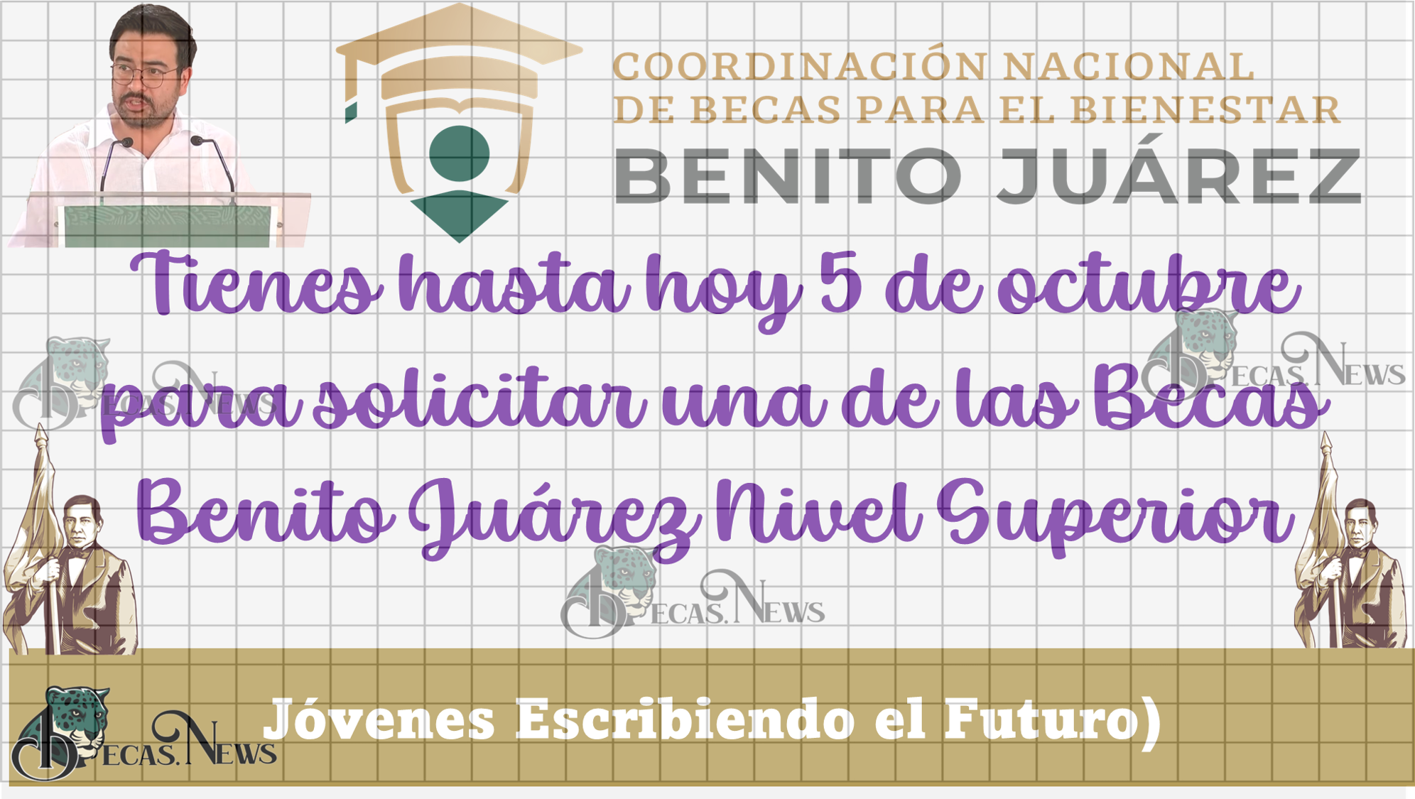Tienes hasta hoy 5 de octubre para solicitar una de las Becas Benito Juárez Nivel Superior, (Registro al Programa Jóvenes Escribiendo el Futuro)