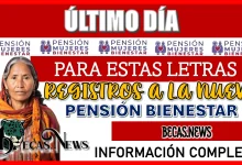 ÚLTIMO DÍA PARA ESTAS LETRAS | REGISTRO A LA NUEVA PENSIÓN BIENESTAR 