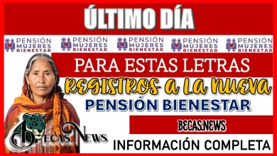 ÚLTIMO DÍA PARA ESTAS LETRAS | REGISTRO A LA NUEVA PENSIÓN BIENESTAR 