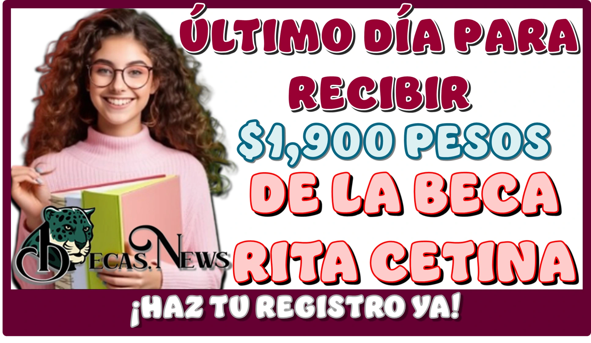 ÚLTIMO DÍA PARA RECIBIR $1,900 PESOS DE LA BECA RITA CETINA… ¡HAZ TU REGISTRO YA!