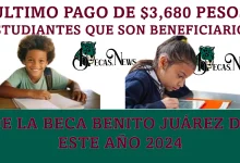 ÚLTIMO PAGO DE $3,680 PESOS | ESTUDIANTES QUE SON BENEFICIARIOS DE LA BECA BENITO JUÁREZ DE ESTE AÑO 2024 