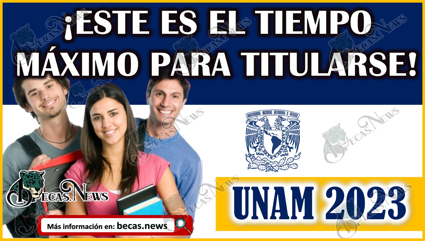 UNAM 2023 | ¡Este es el tiempo máximo para titularse!