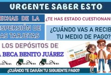 URGENTE SABER ESTO... FECHAS DE LA DISPERSIÓN DE LAS TARJETAS Y LOS DEPÓSITOS DE LA BECA BENITO JUÁREZ 