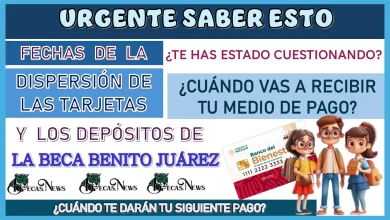 URGENTE SABER ESTO... FECHAS DE LA DISPERSIÓN DE LAS TARJETAS Y LOS DEPÓSITOS DE LA BECA BENITO JUÁREZ 