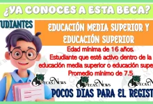 ¿YA CONOCES A ESTA BECA QUE SE OTORGA A LOS ESTUDIANTES DE LA EDUCACIÓN MEDIA SUPERIOR Y SUPERIOR? | QUEDAN POCOS DÍAS PARA EL REGISTRO 