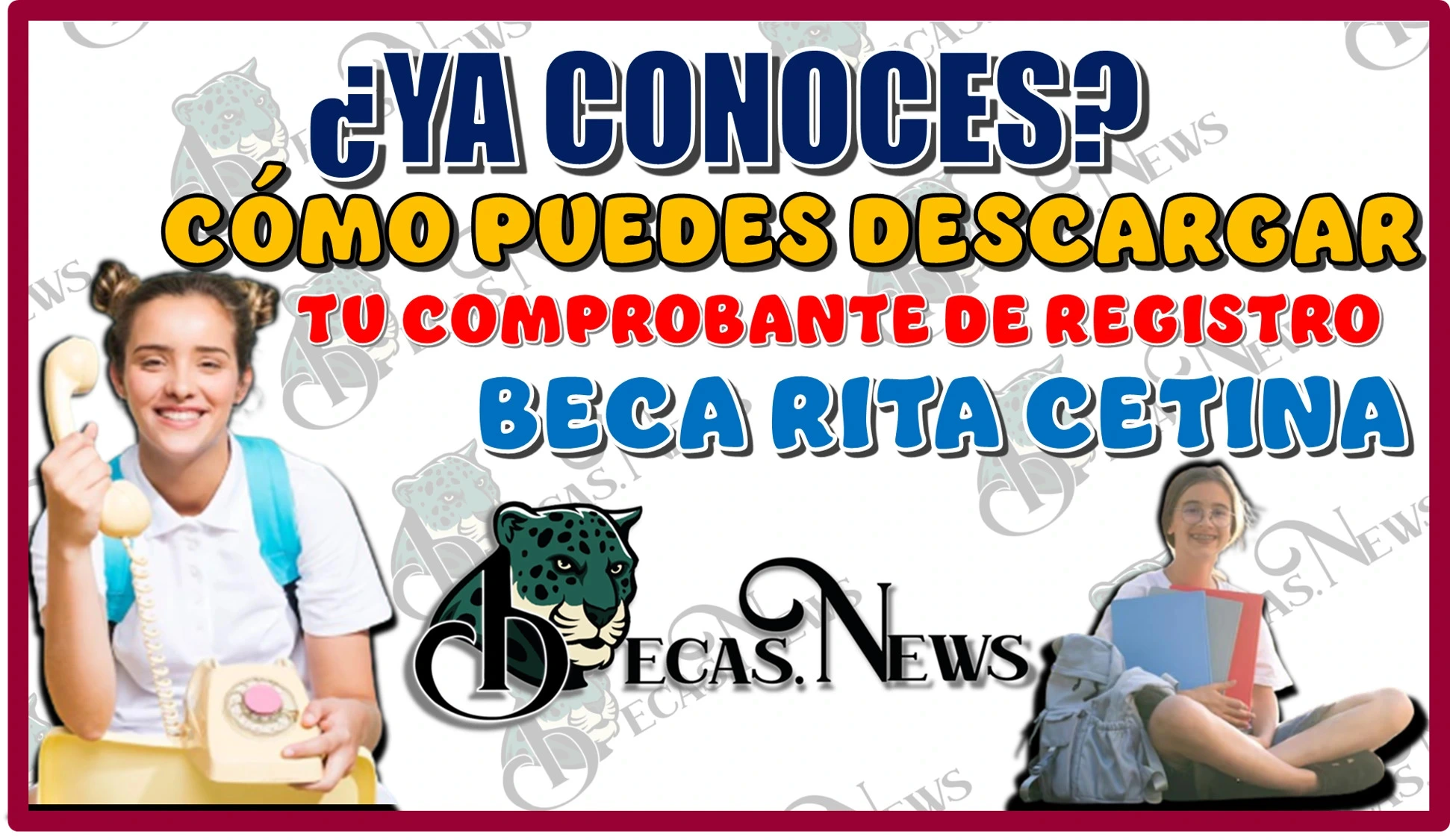 ¿YA CONOCES CÓMO PUEDES DESCARGAR TU COMPROBANTE DE TU REGISTRO A LA BECA RITA CETINA?