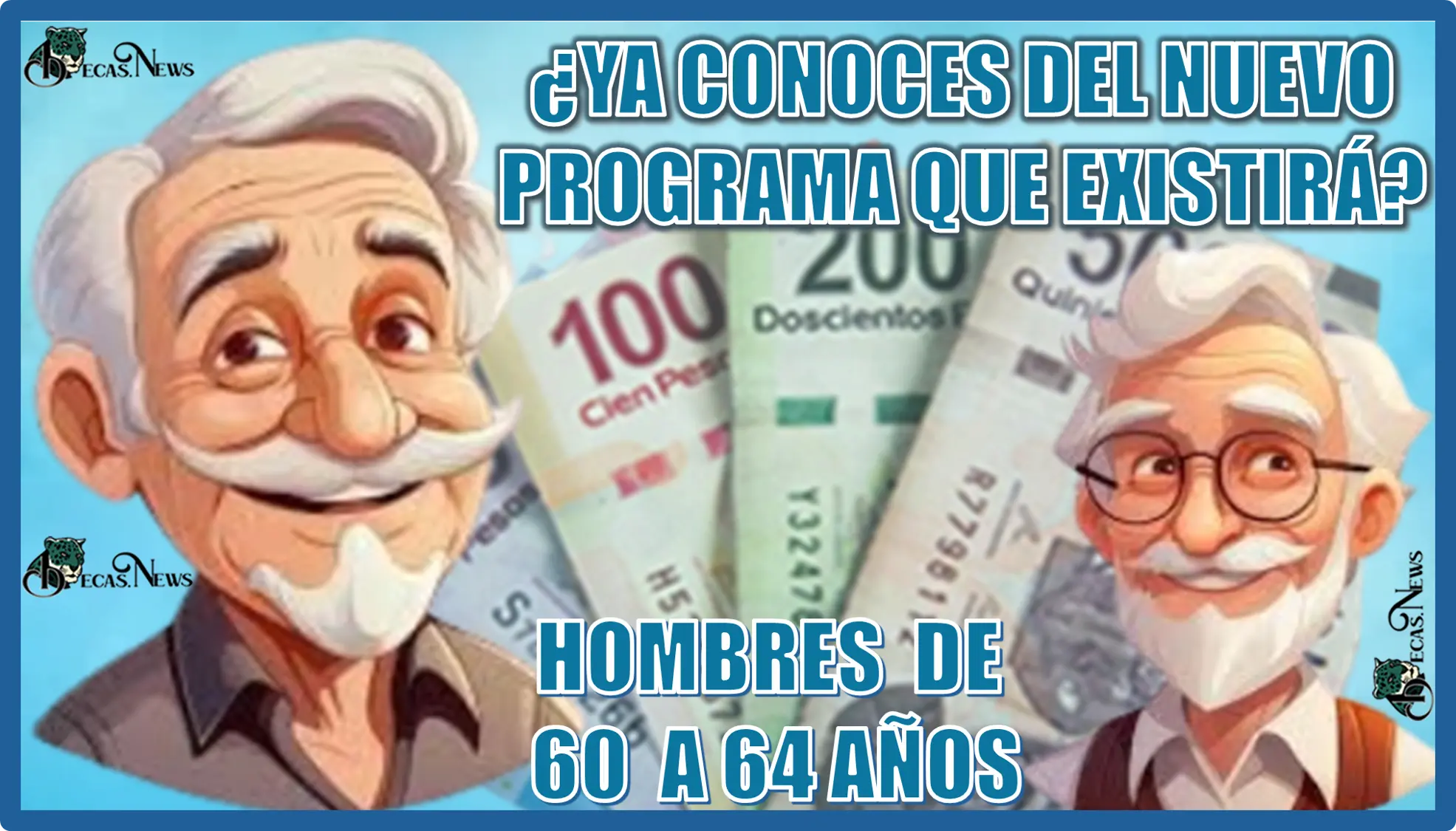 ¿YA CONOCES DEL NUEVO PROGRAMA QUE EXISTIRÁ PARA LOS HOMBRES DE 60 A 64 AÑOS? | GOBIERNO FEDERAL DE MÉXICO 