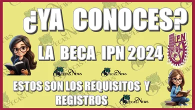 ¿YA CONOCES LA BECA IPN 2024?... ESTOS SON LOS REQUISITOS Y REGISTROS 