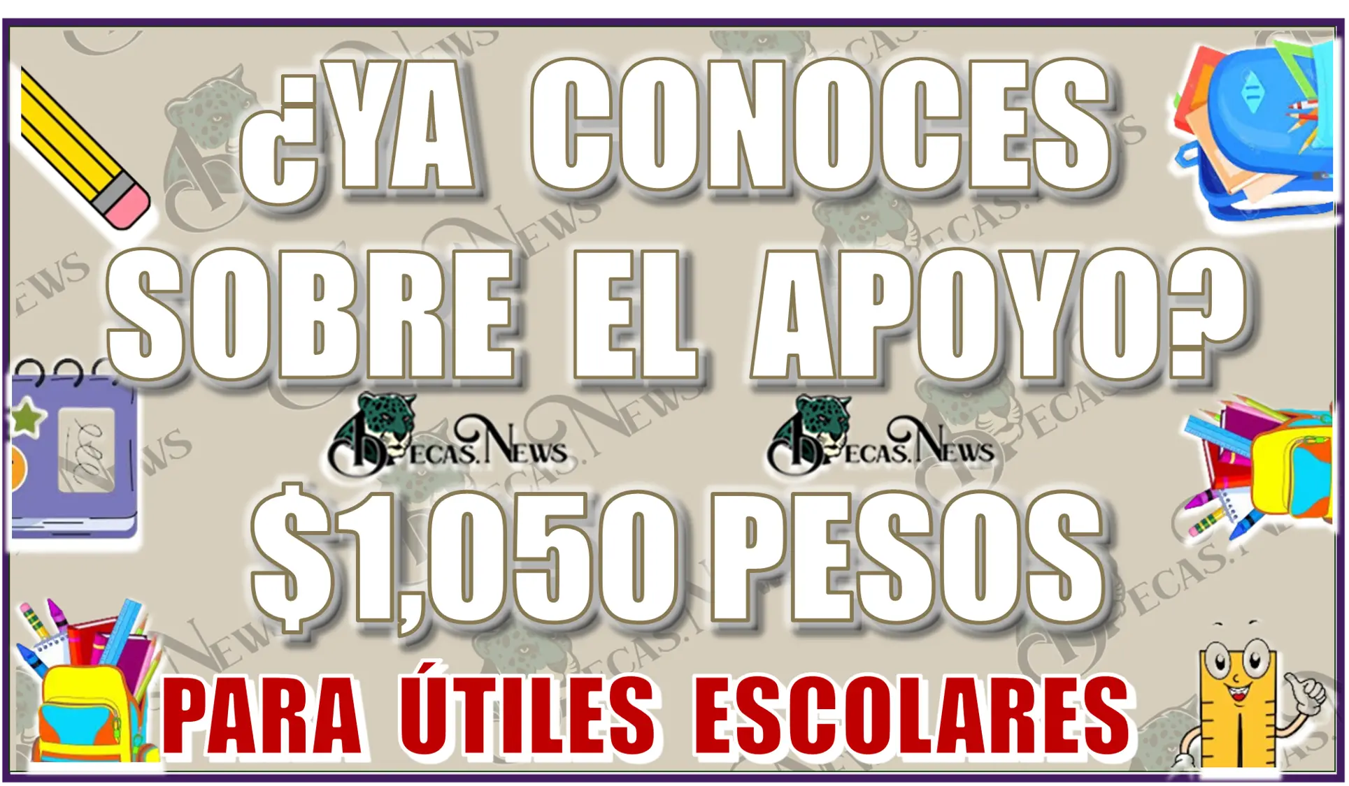 ¿YA CONOCES SOBRE EL APOYO PARA LOS ÚTILES ESCOLARES? | AYUDA DESDE $1,050 PESOS... EDUCACIÓN BÁSICA