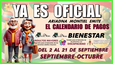 YA ES OFICIAL... ARIADNA MONTIEL EMITE CALENDARIO DE PAGOS BIENESTAR DEL 2 AL 21 DE SEPTIEMBRE 