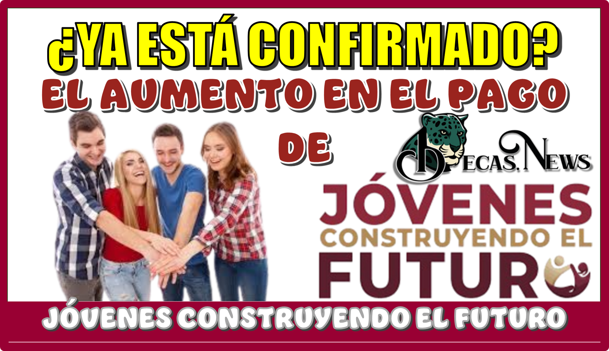 ¿YA ESTÁ CONFIRMADO EL AUMENTO EN EL PAGO DE JÓVENES CONSTRUYENDO EL FUTURO?