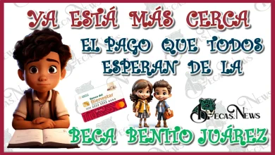 YA ESTÁ MÁS CERCA EL PAGO QUE TODOS ESPERAN DE LA BECA BENITO JUÁREZ 