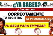 ¿YA SABES CÓMO HACER CORRECTAMENTE TU REGISTRO AL PROGRAMA DE MI BECA PARA EMPEZAR?