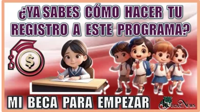 ¿YA SABES CÓMO HACER TU REGISTRO A ESTE PROGRAMA DE MI BECA PARA EMPEZAR?