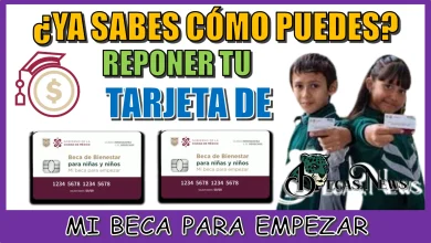 ¿YA SABES CÓMO PUEDES REPONER TU TARJETA DE MI BECA PARA EMPEZAR?