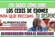 ¿YA SABES CÓMO SON LOS CEDIS DE EDOMEX PARA QUE RECOJAS TU DESPENSA?… ALIMENTACIÓN PARA EL BIENESTAR