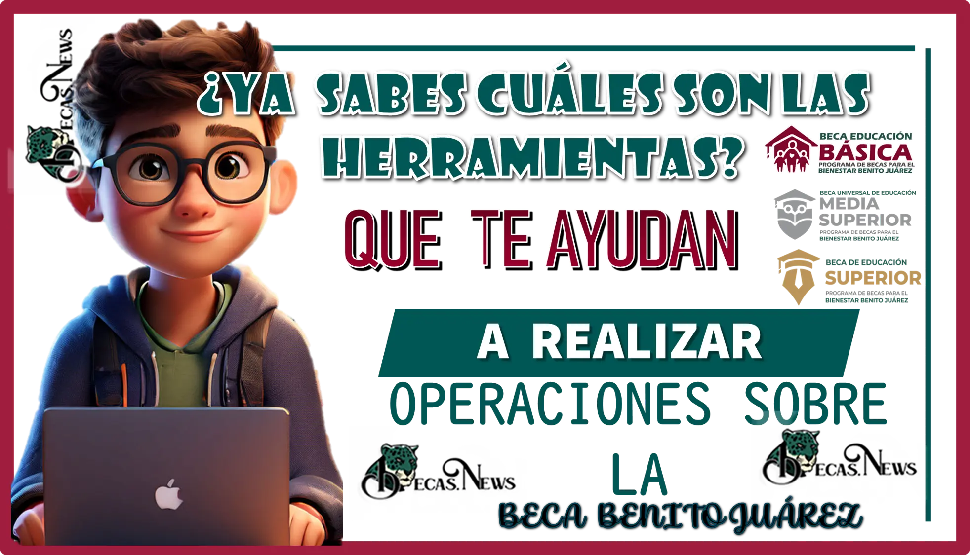 ¿YA SABES CUÁLES SON LAS HERRAMIENTAS QUE TE AYUDAN A REALIZAR LAS OPERACIONES SOBRE LA BECA BENITO JUÁREZ? | ESTO TIENES QUE CONOCERLO 