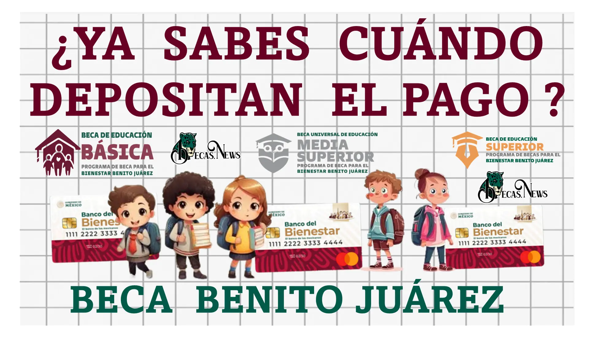 ¿YA SABES CUÁNDO DEPOSITAN EL PAGO DE LA BECA BENITO JUÁREZ? | ASÍ LO PUEDES SABER