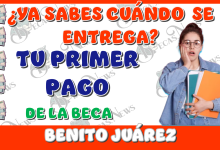 ¿YA SABES CUÁNDO SE ENTREGA TU PRIMER PAGO DE LA BECA BENITO JUÁREZ?