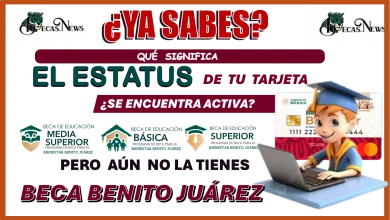 ¿YA SABES QUÉ SIGNIFICA EL ESTATUS DE TU TARJETA?, ¿SE ENCUENTRA ACTIVA PERO AÚN NO LA TIENES? | BECA BENITO JUÁREZ 