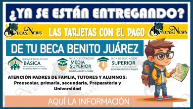 ¿YA SE ESTÁN ENTREGANDO LAS TARJETAS CON EL PAGO DE TU BECA BENITO JUÁREZ?… AQUÍ LA INFORMACIÓN 