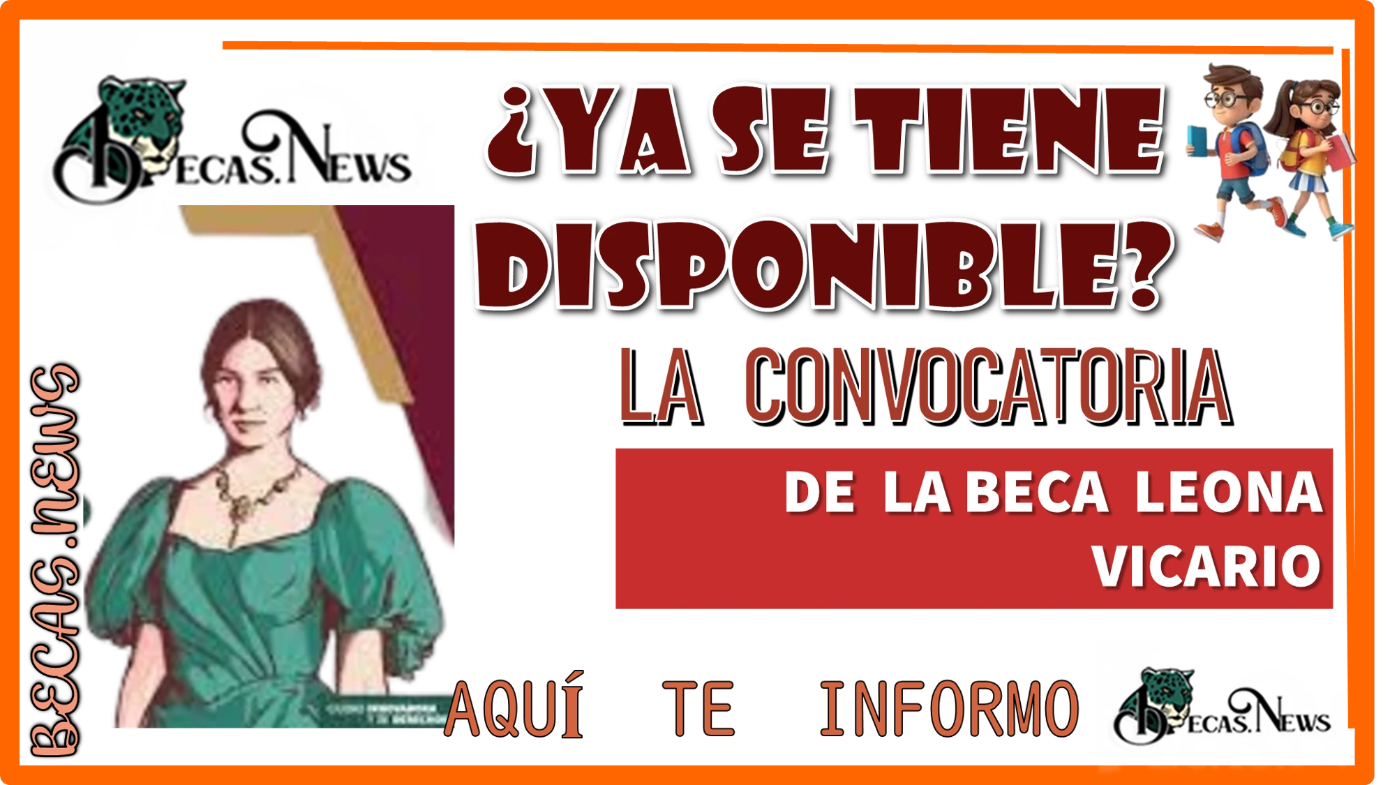 ¿YA SE TIENE DISPONIBLE LA CONVOCATORIA DE LA BECA LEONA VICARIO? | AQUÍ TE INFORMO 