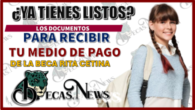 YA TIENES LISTOS ESTOS DOCUMENTOS PARA RECIBIR TU MEDIO DE PAGO DE LA BECA RITA CETINA